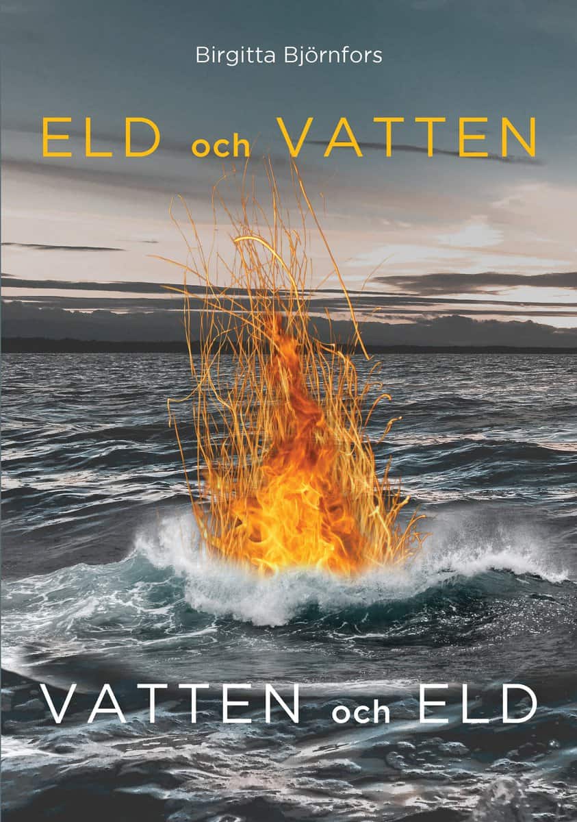 Björnfors, Birgitta | Eld och vatten, vatten och eld