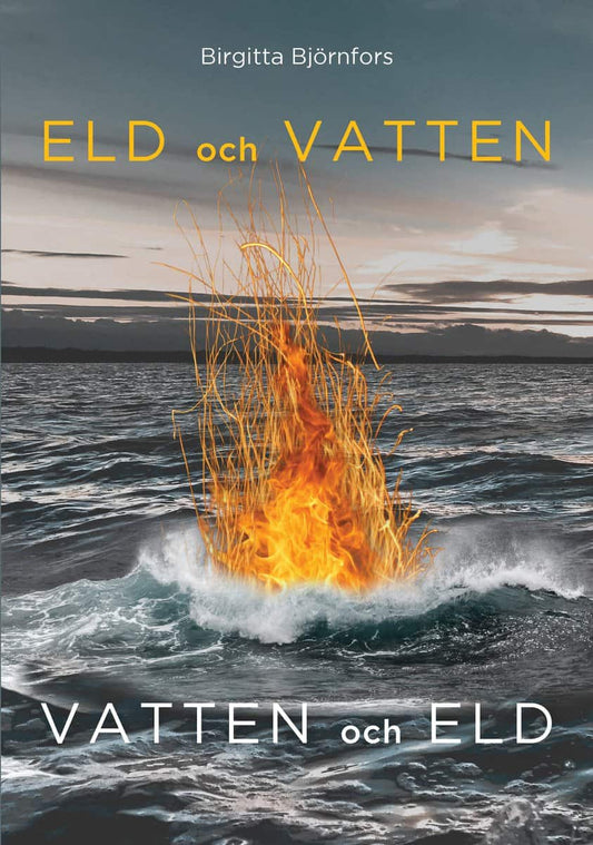 Björnfors, Birgitta | Eld och vatten, vatten och eld
