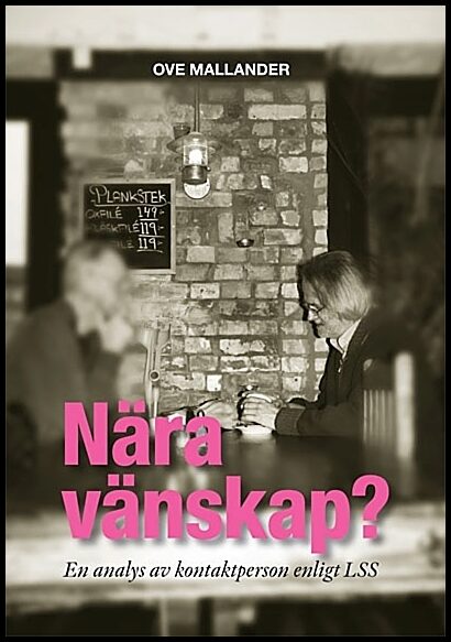 Mallander, Ove | Nära vänskap? : En analys av kontaktperson enligt LSS