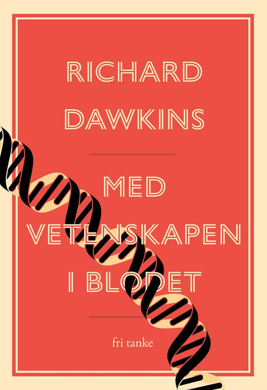 Dawkins, Richard | Med vetenskap i blodet : Essäer av en passionerad rationalist