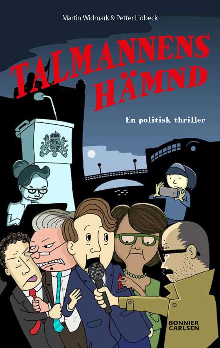 Widmark, Martin | Lidbeck, Petter | Talmannens hämnd : En politisk thriller
