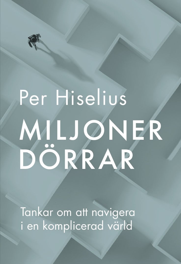 Hiselius, Per | Miljoner dörrar : Tankar om att navigera i en komplicerad värld