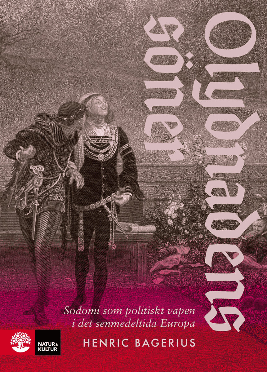 Bagerius, Henric | Olydnadens söner : Sodomi som politiskt vapen i det senmedeltida Europa