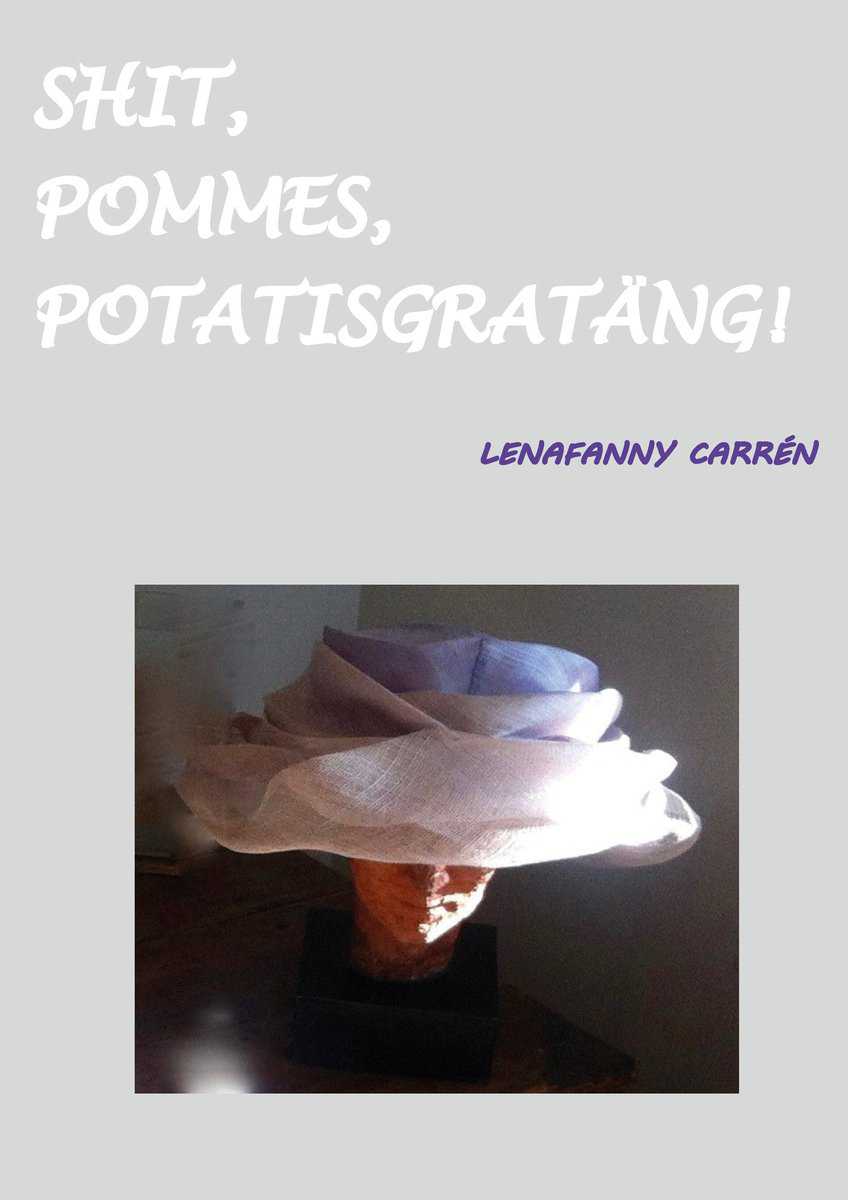 Carrén, LenaFanny | Shit, pommes, potatisgratäng!