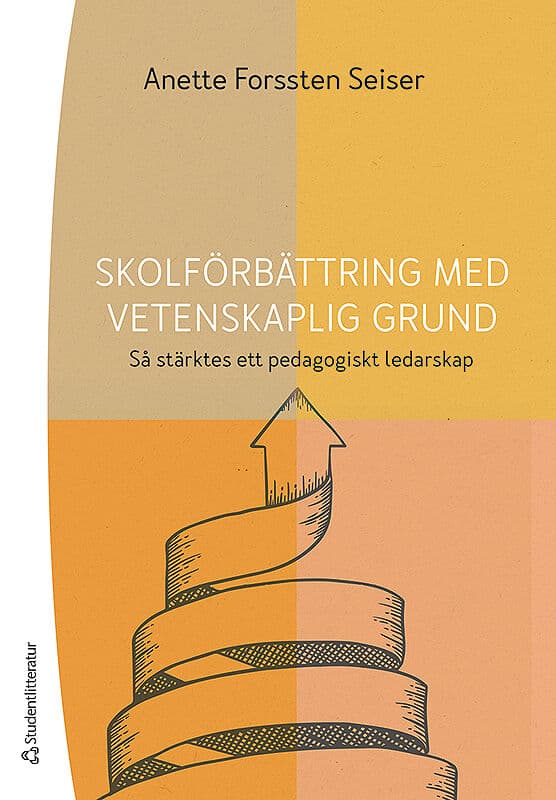 Forssten Seiser, Anette | Skolförbättring med vetenskaplig grund : Så stärktes ett pedagogiskt ledarskap