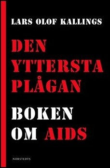 Kallings, Lars Olof | Den yttersta plågan : Boken om AIDS