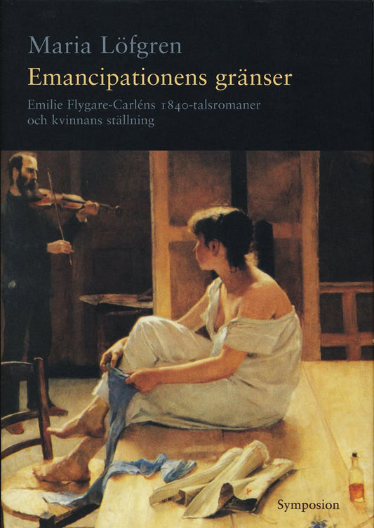 Löfgren, Maria | Emancipationens gränser : Emilie Flygare-Carléns 1840-talsromaner och kvinn