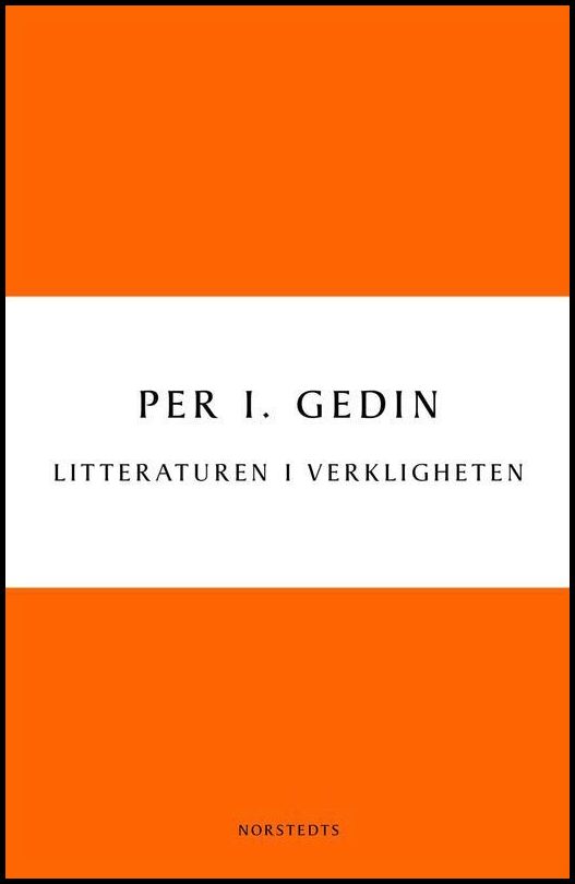 Gedin, Per I. | Litteraturen i verkligheten : Om bokmarknadens historia och framtid