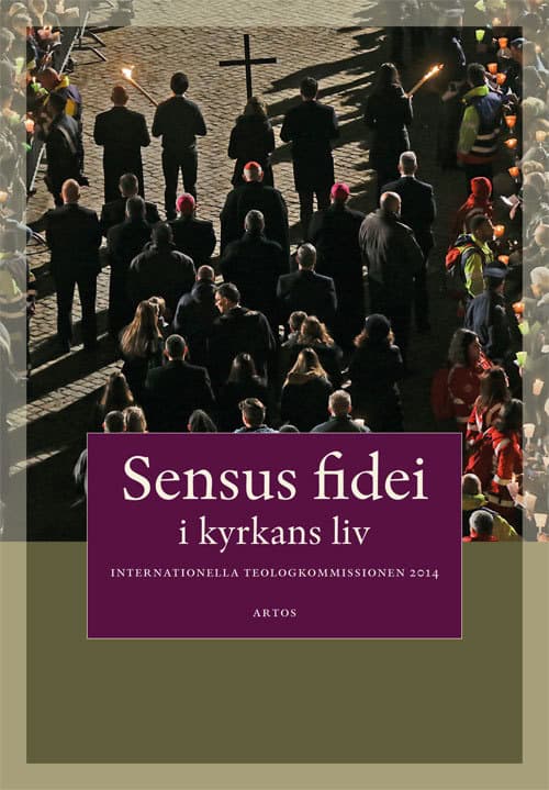 Sensus  fidei : I kyrkans liv i Internationella Teologikommissionen 2014