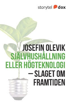 Olevik, Josefin | Självhushållning eller högteknologi : Slaget om framtiden