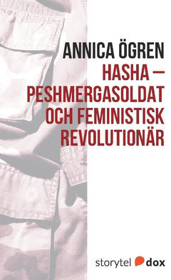 Ögren, Annica | Hasha : Peshmergasoldat och feministisk revolutionär