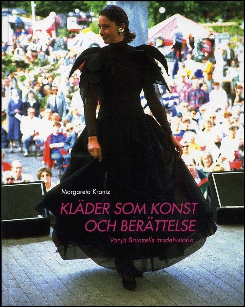 Krantz, Margareta | Kläder som konst och berättelse : Vanja Brunzells modehistoria