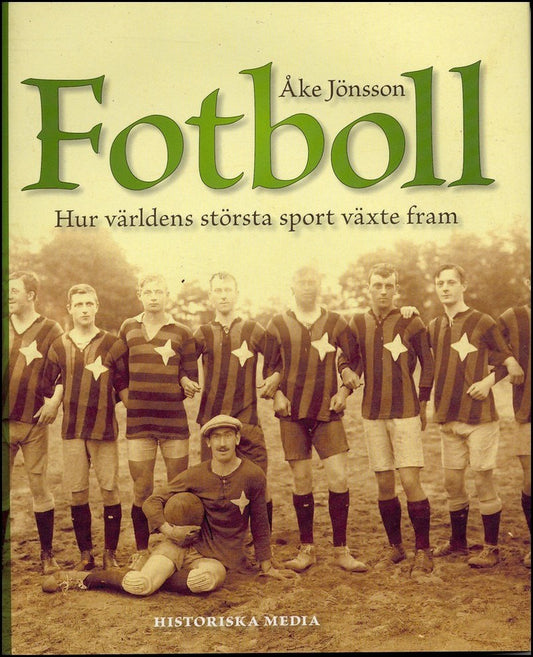 Jönsson, Åke | Fotboll : Hur världens största sport växte fram