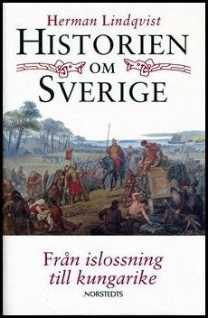 Lindqvist, Herman | Historien om Sverige. Från islossning till kungarike