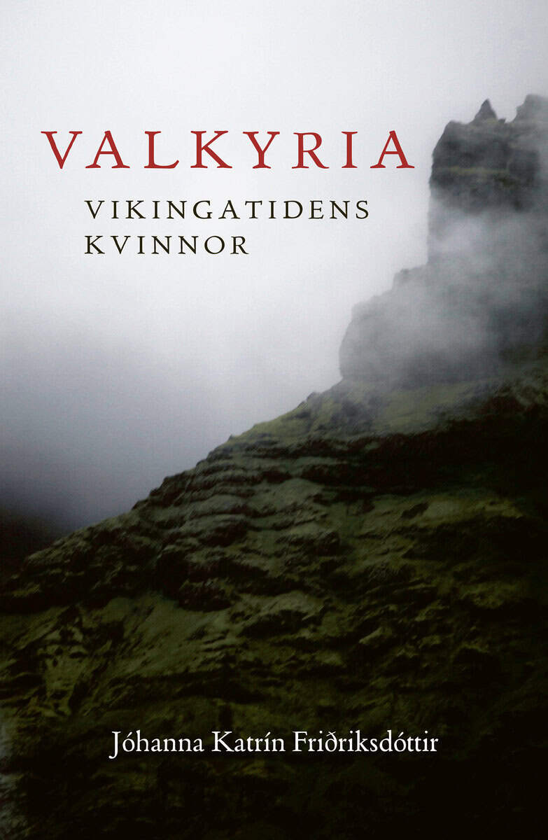 Fridriksdottir, Johanna Katrin | Valkyria : Vikingatidens kvinnor