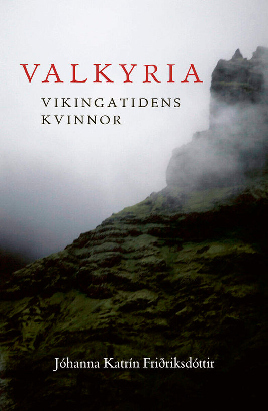 Fridriksdottir, Johanna Katrin | Valkyria : Vikingatidens kvinnor