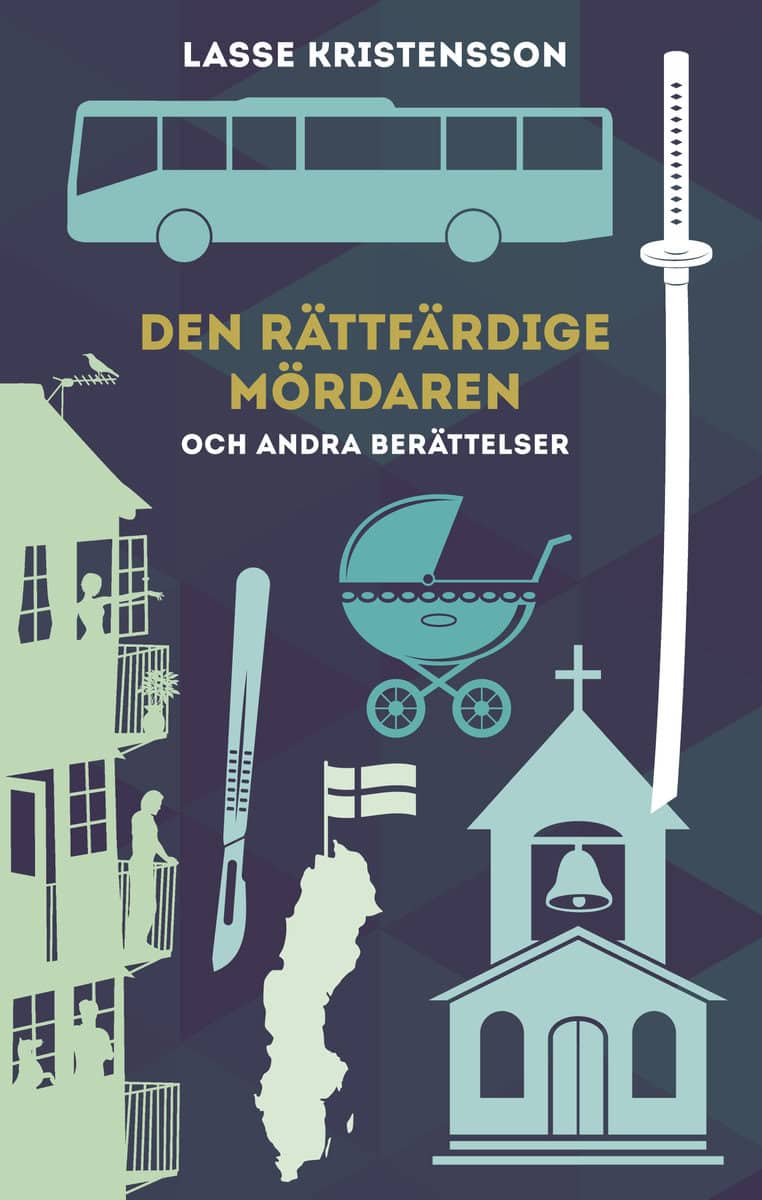 Kristensson, Lasse | Den rättfärdige mördaren : Och andra berättelser