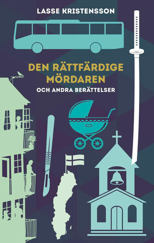 Kristensson, Lasse | Den rättfärdige mördaren : Och andra berättelser