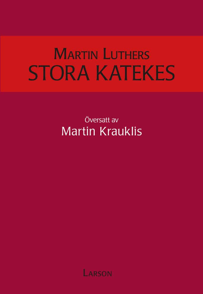 Luther, Martin | Martin Luthers stora katekes