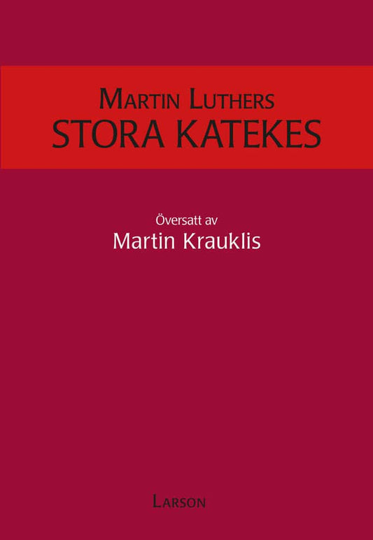 Luther, Martin | Martin Luthers stora katekes