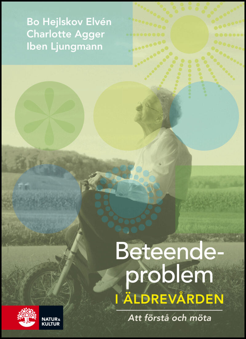Elvén, Bo Hejlskov | Agger, Charlotte | Ljungmann, Iben | Beteendeproblem i äldrevården : Att förstå och möta