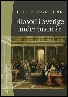 Lagerlund, Henrik | Filosofi i Sverige under tusen år