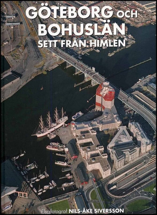 Siversson, Nils-Åke | Göteborg och Bohuslän sett från himlen : En oförglömlig resa över ett oförglömligt landskap