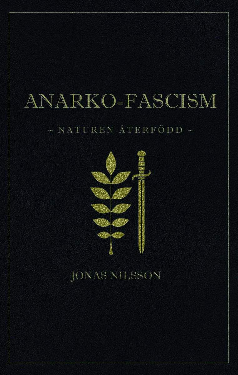 Nilsson, Jonas | Anarko-fascism : Naturen återfödd