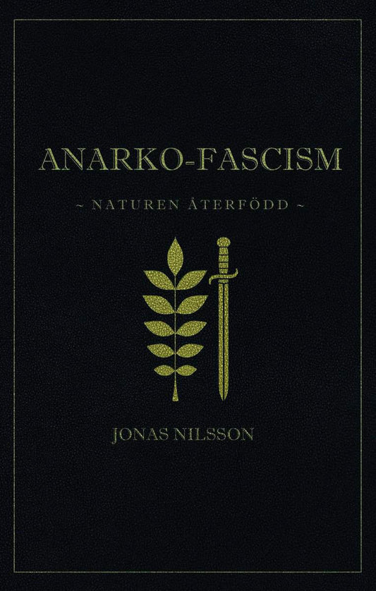 Nilsson, Jonas | Anarko-fascism : Naturen återfödd