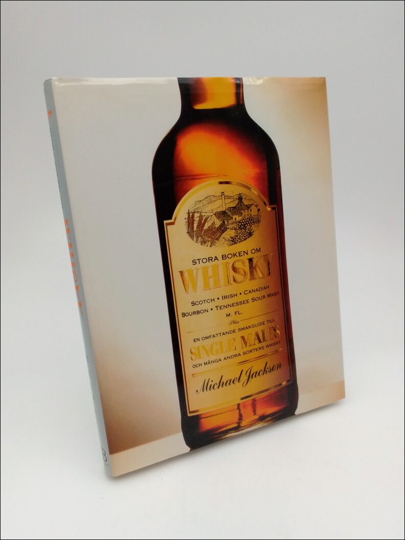 Jackson, Michael | Stora boken om whisky : Scotch, Irish, Canadian, Bourbon, Tennessee sour mash, m. fl. : plus en omfat...