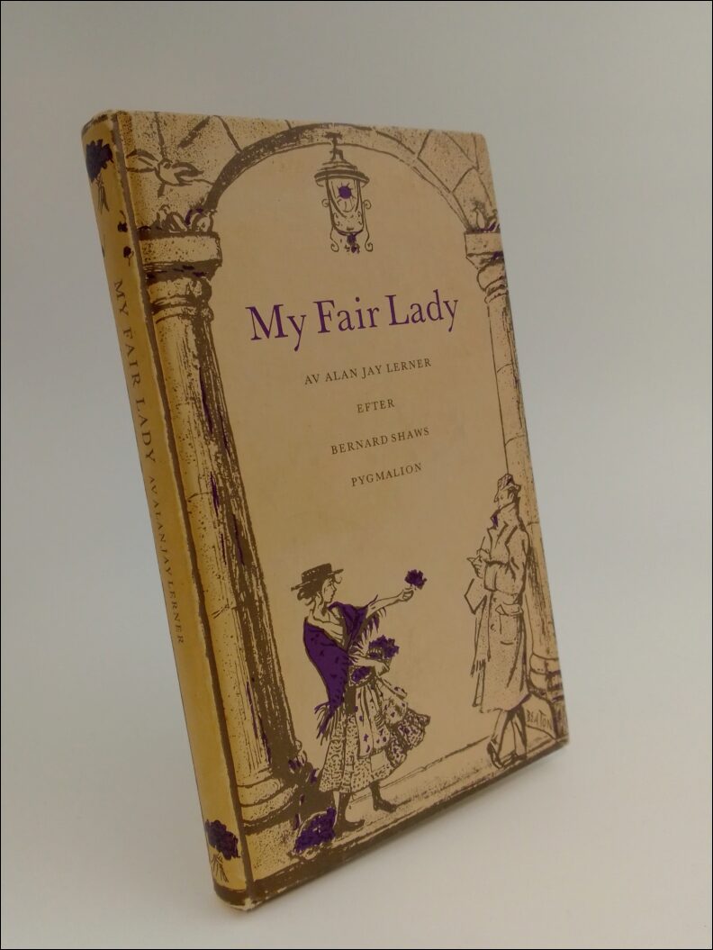 Lerner, Alan Jay | My Fair Lady : Efter Bernard Shaws Pygmalion