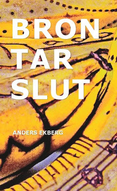 Ekberg, Anders | Bron tar slut