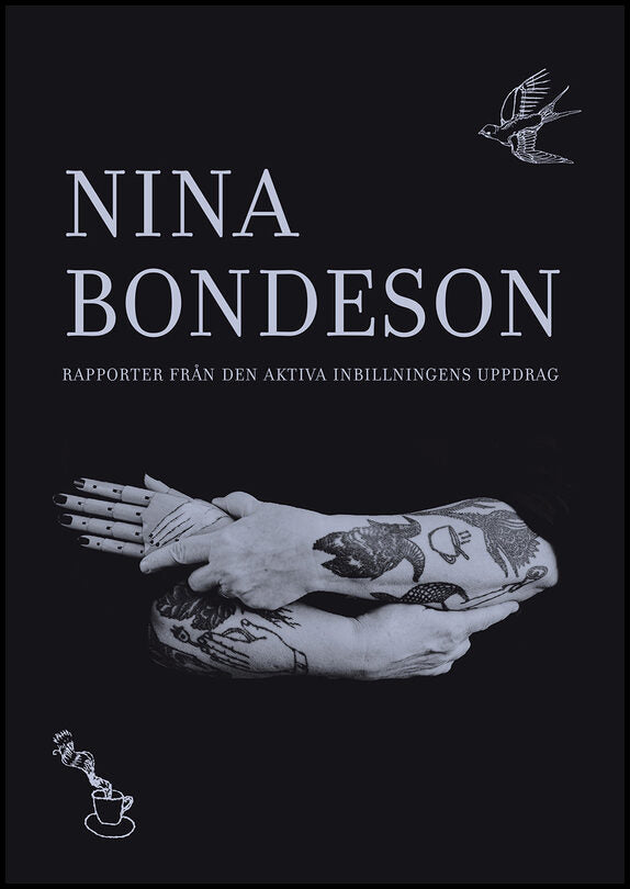 Bondeson, Nina| Ravini, Sinziana| Strömberg, Ragnar | Nina Bondeson : Rapporter från den aktiva inbillningens uppdrag