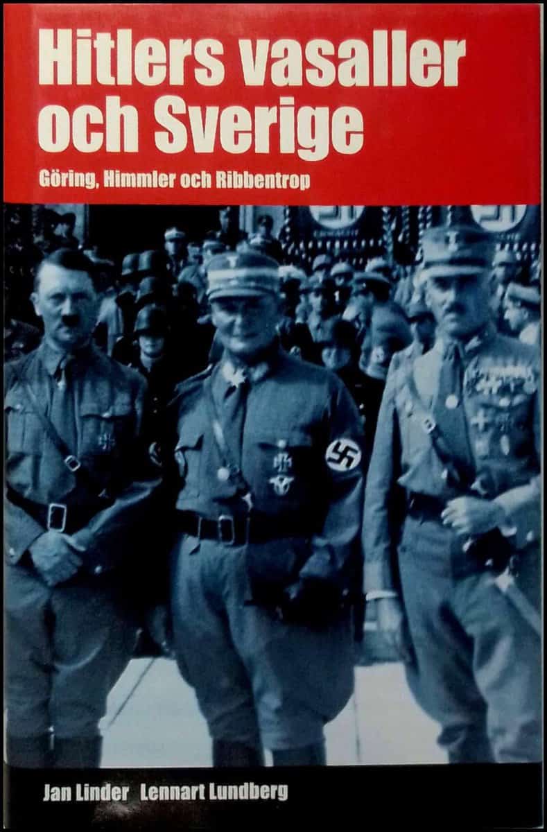 Linder, Jan | Hitlers vasaller och Sverige : Göring, Himmler och Ribbentrop