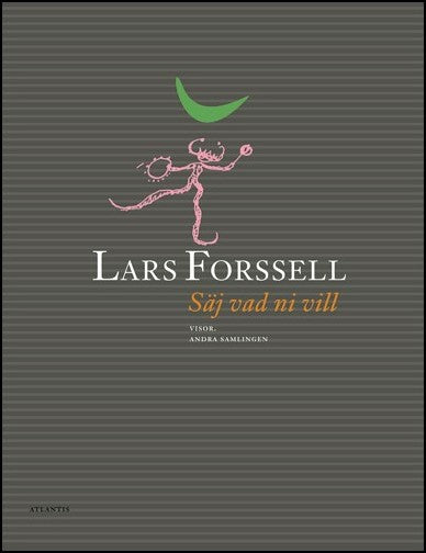 Forssell, Lars | Säj vad ni vill : Visor : andra samlingen