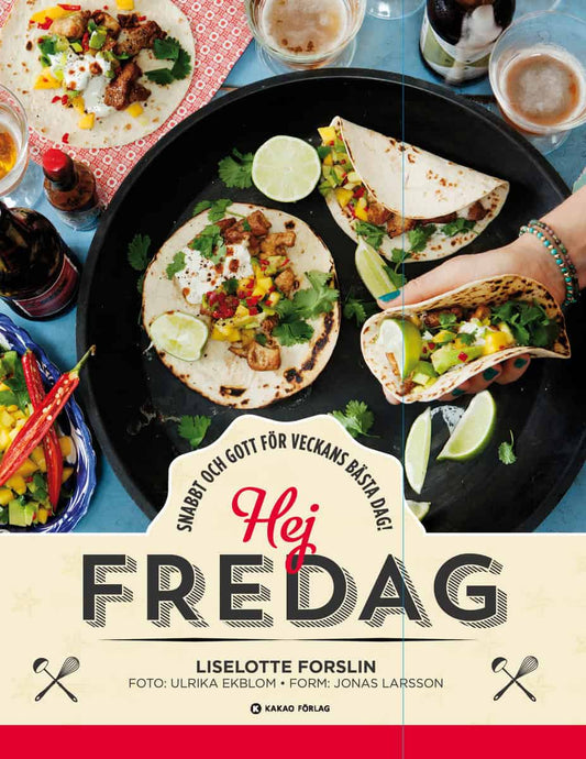 Forslin, Liselotte | Hej fredag : Snabbt och gott för veckans bästa dag!