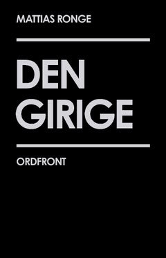 Ronge, Mattias | Den girige