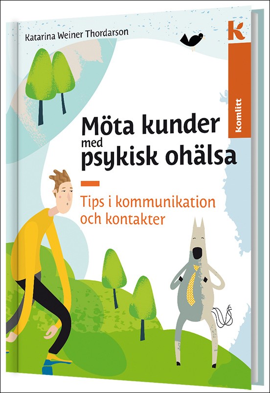 Weiner Thordarson, Katarina | Möta kunder med psykisk ohälsa : Tips i kommunikation och kontakter