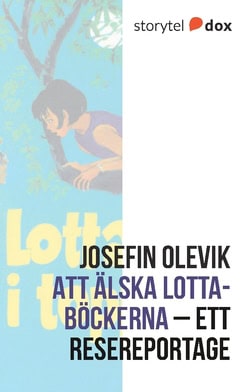 Olevik, Josefin | Att älska Lotta-böckerna – Ett resereportage