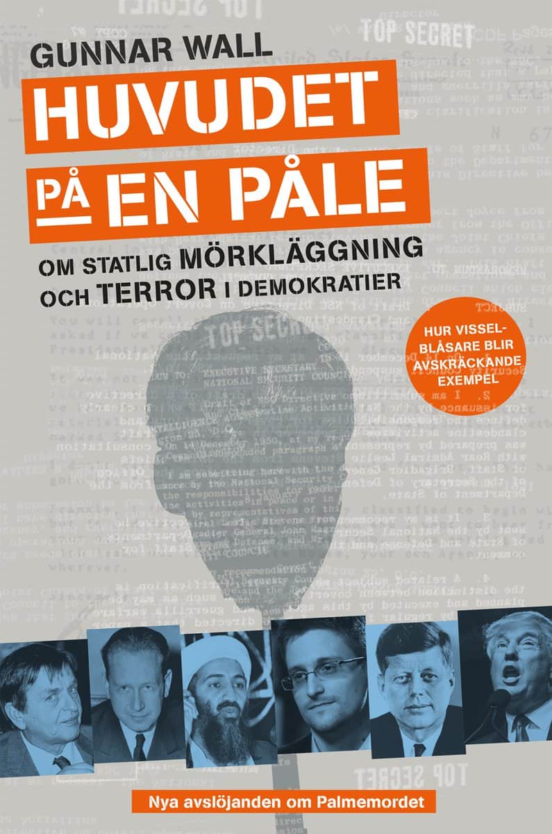 Wall, Gunnar | Huvudet på en påle : Om statlig mörkläggning och terror i demokratier