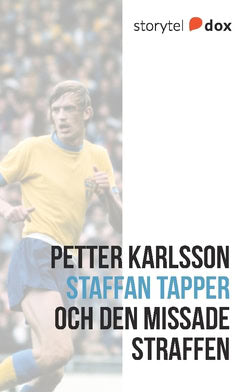 Karlsson, Petter | Staffan Tapper och den missade straffen – Vad hände sen?