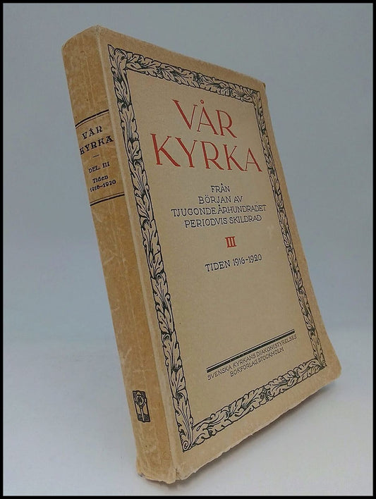 Ahlberg, Adolf | Rodhe, Edv. | Jonzon, Bengt [red.] | Vår kyrka från början av tjugonde århundradet periodvis skildrad :...