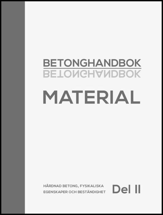 Betonghandbok : Hårdnad betong, fysikaliska egenskaper och beständighet. D. 2