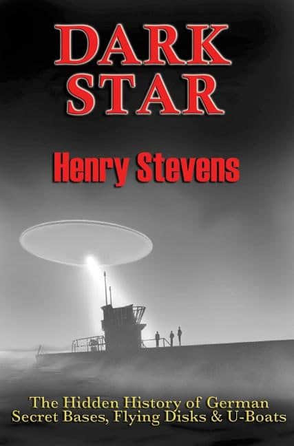 Stevens, Henry | Dark star : The hidden history of german secret bases, flying disks & u-boa
