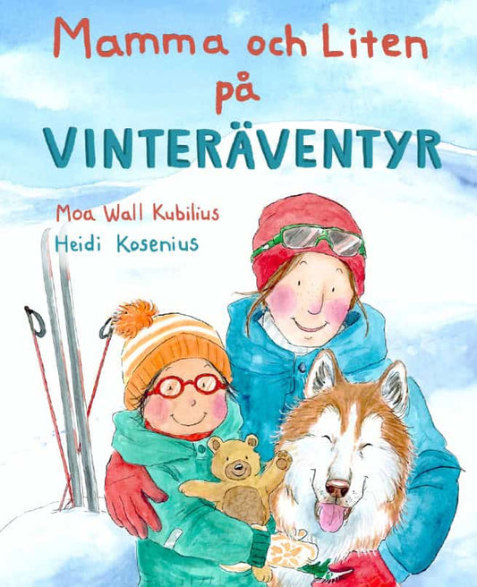 Wall Kubilius, Moa | Kosenius, Heidi | Mamma och Liten på vinteräventyr