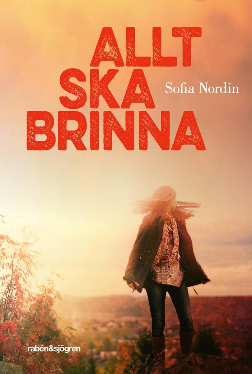 Nordin, Sofia | Allt ska brinna