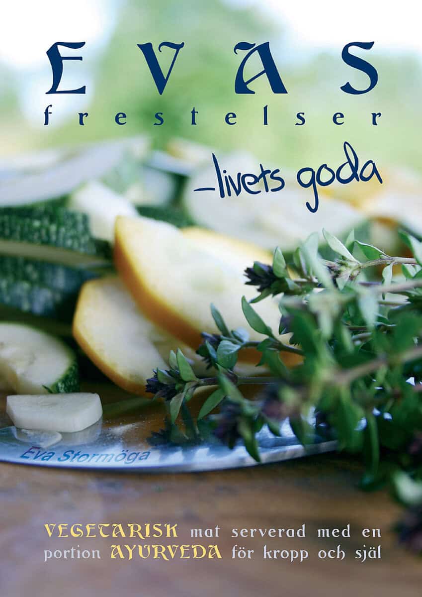 Stormöga, Eva | Evas frestelser : Vegetarisk mat med  en portion ayurveda för kropp och själ