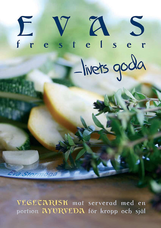 Stormöga, Eva | Evas frestelser : Vegetarisk mat med  en portion ayurveda för kropp och själ