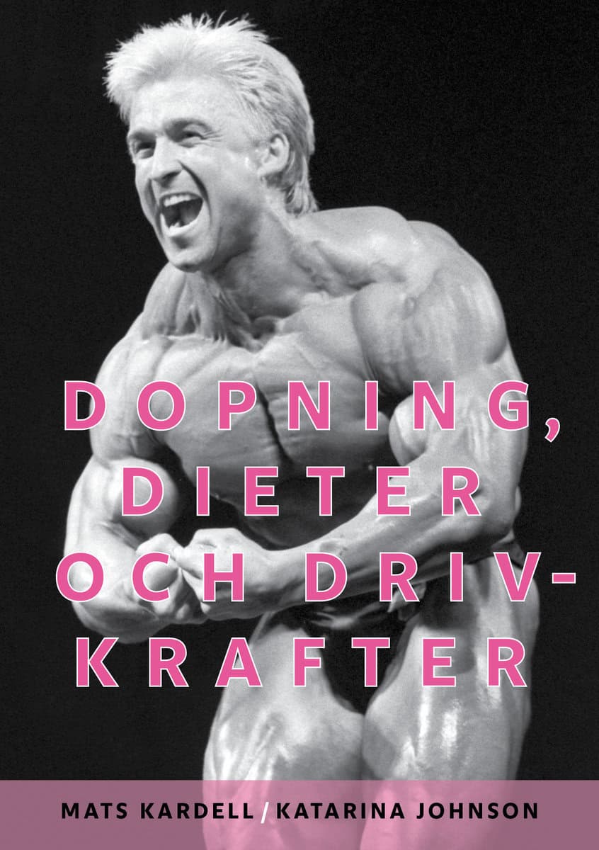 Johnson, Katarina | Kardell, Mats | Dopning, dieter och drivkrafter