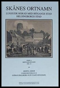 Ejder, Bertil| Hallberg, Göran| Ringdahl, Claes | Skånes ortnamn. Serie A. Bebyggelsenamn. Del 12. Luggude härad med Hög...